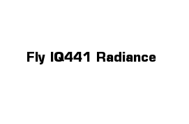 Fly IQ441 Radiance